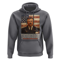 Theodore Roosevelt Hoodie Patriotism Means To Stand By The Country It Does Not Mean To Stand By The President