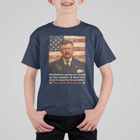 Theodore Roosevelt T Shirt For Kid Patriotism Means To Stand By The Country It Does Not Mean To Stand By The President