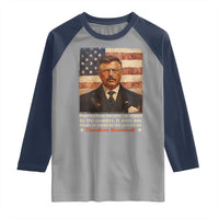 Theodore Roosevelt Raglan Shirt Patriotism Means To Stand By The Country It Does Not Mean To Stand By The President