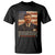 Theodore Roosevelt T Shirt Patriotism Means To Stand By The Country It Does Not Mean To Stand By The President