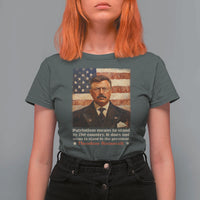 Theodore Roosevelt T Shirt For Women Patriotism Means To Stand By The Country It Does Not Mean To Stand By The President
