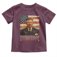 Theodore Roosevelt Toddler T Shirt Patriotism Means To Stand By The Country It Does Not Mean To Stand By The President