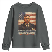 Theodore Roosevelt Youth Sweatshirt Patriotism Means To Stand By The Country It Does Not Mean To Stand By The President