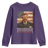 Theodore Roosevelt Youth Sweatshirt Patriotism Means To Stand By The Country It Does Not Mean To Stand By The President