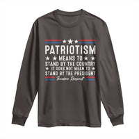 Patriotism Does Not Mean To Stand By The President Long Sleeve Shirt Theodore Roosevelt Teddy