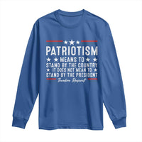 Patriotism Does Not Mean To Stand By The President Long Sleeve Shirt Theodore Roosevelt Teddy
