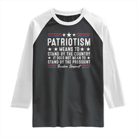 Patriotism Does Not Mean To Stand By The President Raglan Shirt Theodore Roosevelt Teddy