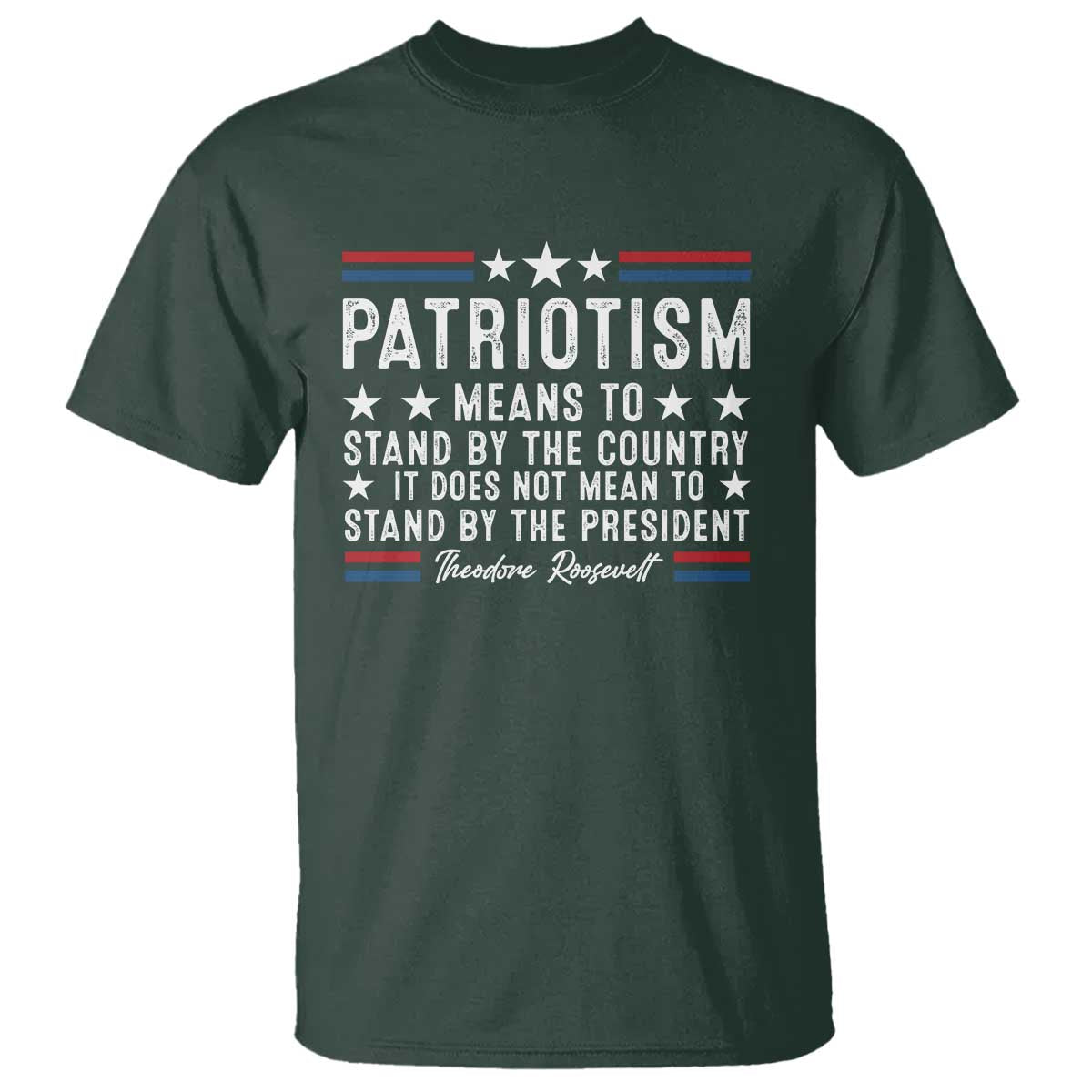 Patriotism Does Not Mean To Stand By The President T Shirt Theodore Roosevelt Teddy