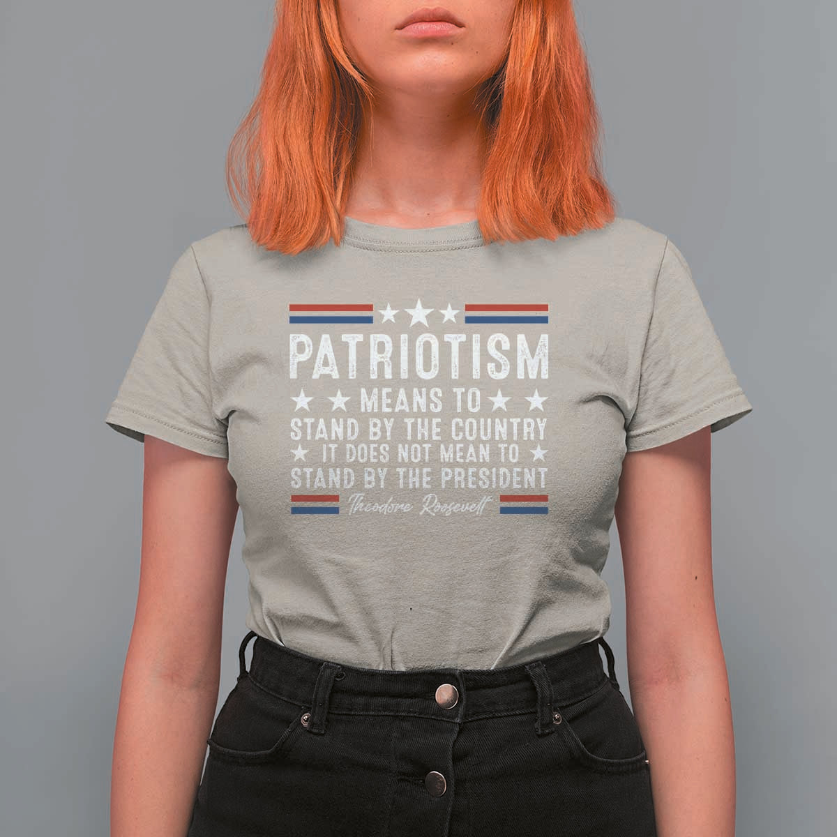 Patriotism Does Not Mean To Stand By The President T Shirt For Women Theodore Roosevelt Teddy