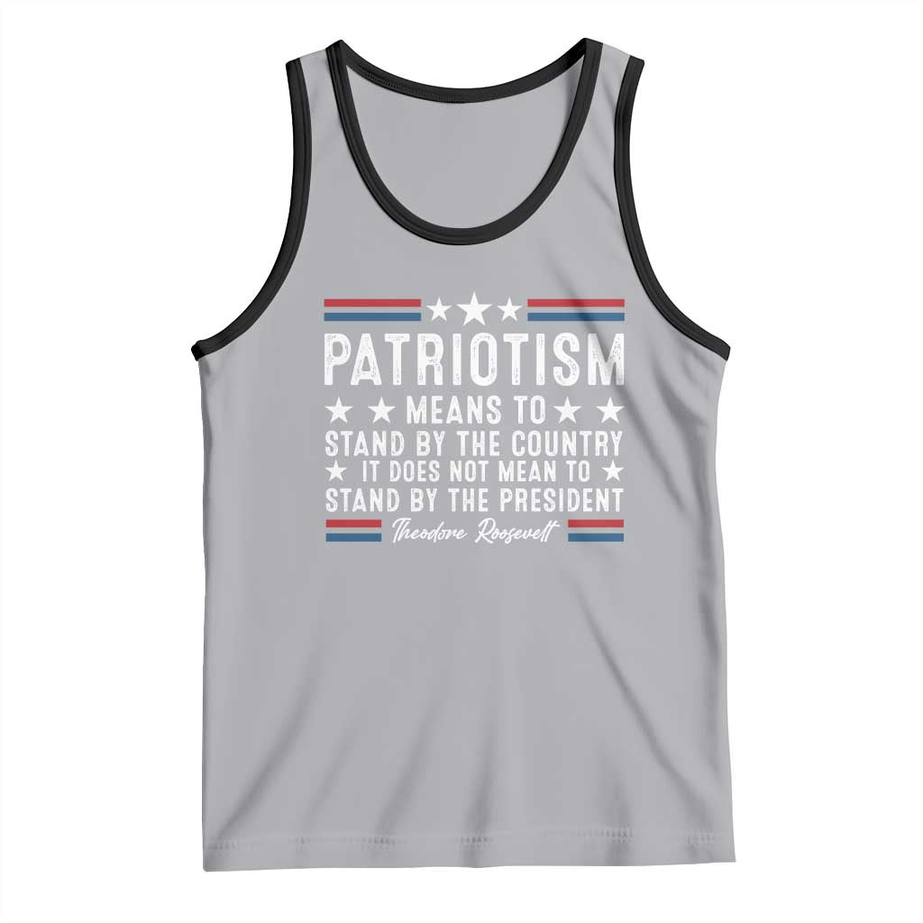 Patriotism Does Not Mean To Stand By The President Tank Top Theodore Roosevelt Teddy