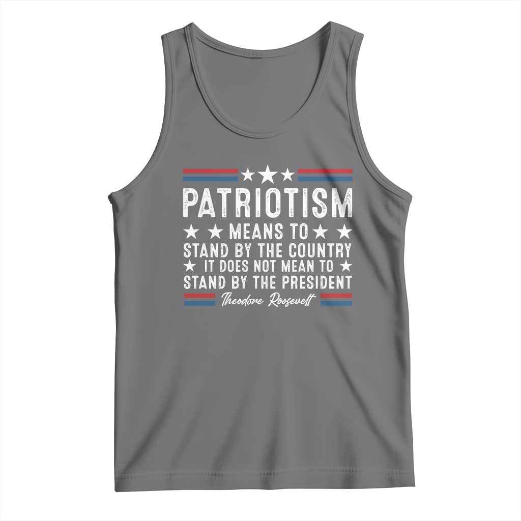 Patriotism Does Not Mean To Stand By The President Tank Top Theodore Roosevelt Teddy