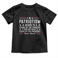 Patriotism Does Not Mean To Stand By The President Toddler T Shirt Theodore Roosevelt Teddy