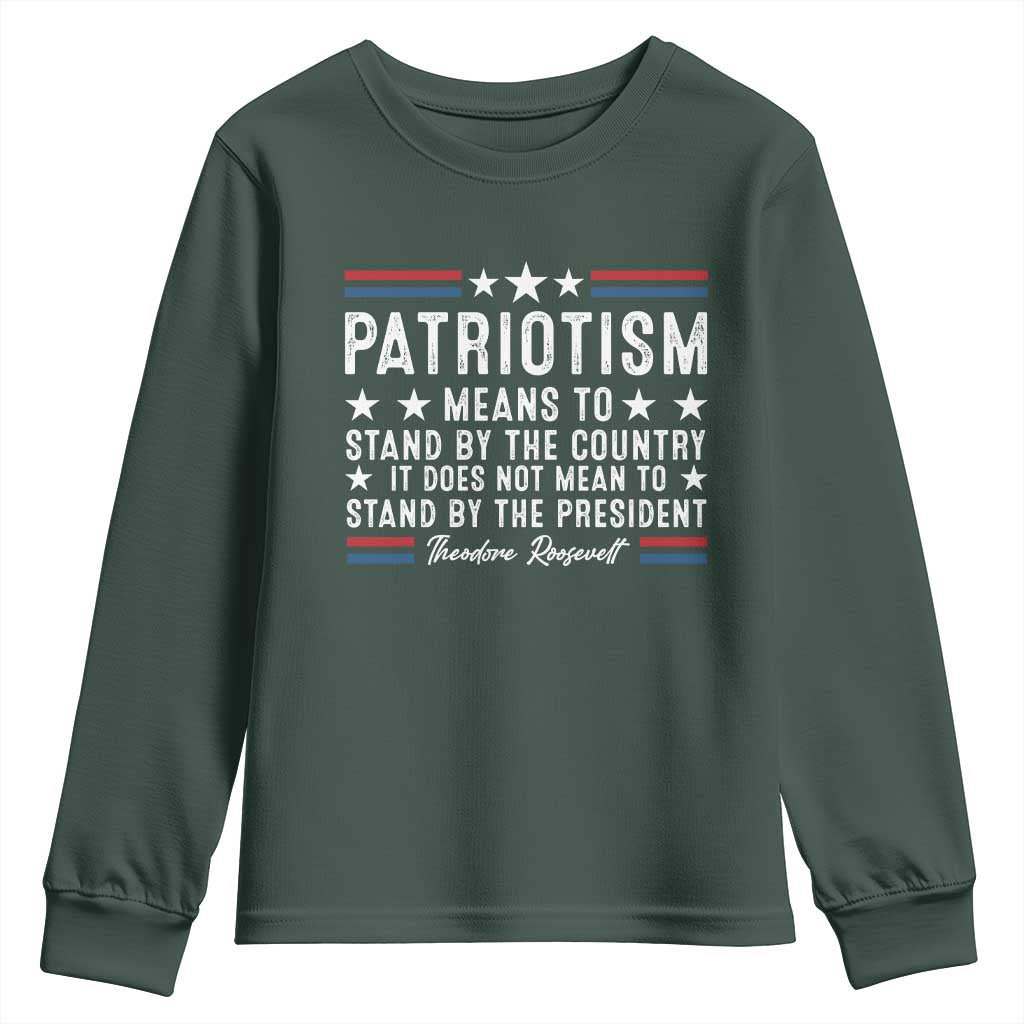 Patriotism Does Not Mean To Stand By The President Youth Sweatshirt Theodore Roosevelt Teddy