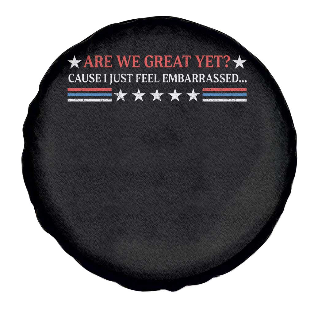 Are We Great Yet Cause I Just Feel Embarrassed Spare Tire Cover