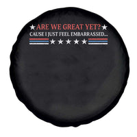 Are We Great Yet Cause I Just Feel Embarrassed Spare Tire Cover