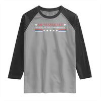 Are We Great Yet Cause I Just Feel Embarrassed Raglan Shirt
