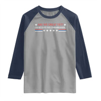 Are We Great Yet Cause I Just Feel Embarrassed Raglan Shirt