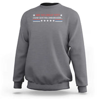 Are We Great Yet Cause I Just Feel Embarrassed Sweatshirt
