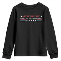 Are We Great Yet Cause I Just Feel Embarrassed Youth Sweatshirt