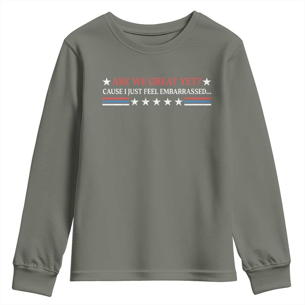 Are We Great Yet Cause I Just Feel Embarrassed Youth Sweatshirt