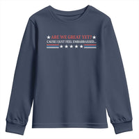 Are We Great Yet Cause I Just Feel Embarrassed Youth Sweatshirt