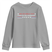 Are We Great Yet Cause I Just Feel Embarrassed Youth Sweatshirt
