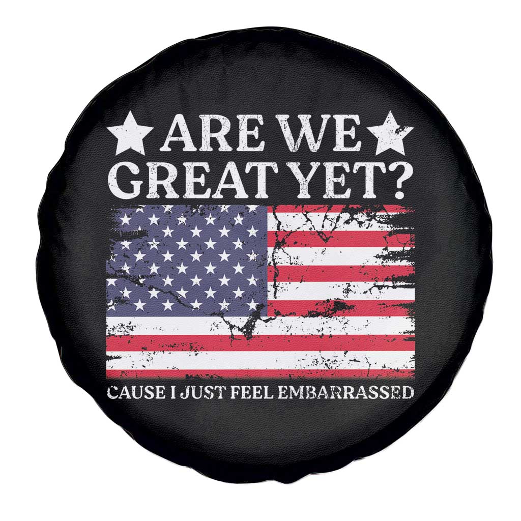 Are We Great Yet Spare Tire Cover Cause I Just Feel Embarrassed American Flag