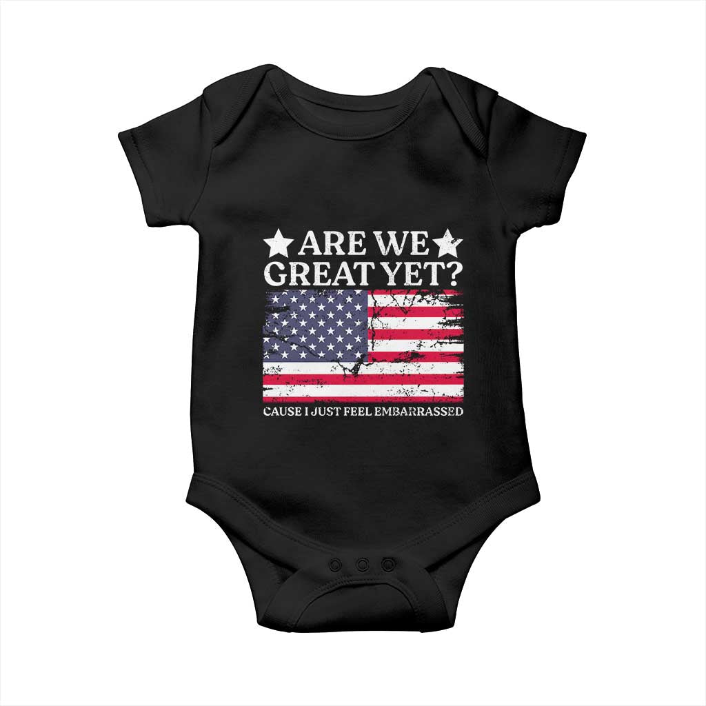 Are We Great Yet Baby Onesie Cause I Just Feel Embarrassed American Flag