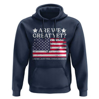 Are We Great Yet Hoodie Cause I Just Feel Embarrassed American Flag