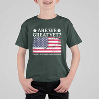 Are We Great Yet T Shirt For Kid Cause I Just Feel Embarrassed American Flag