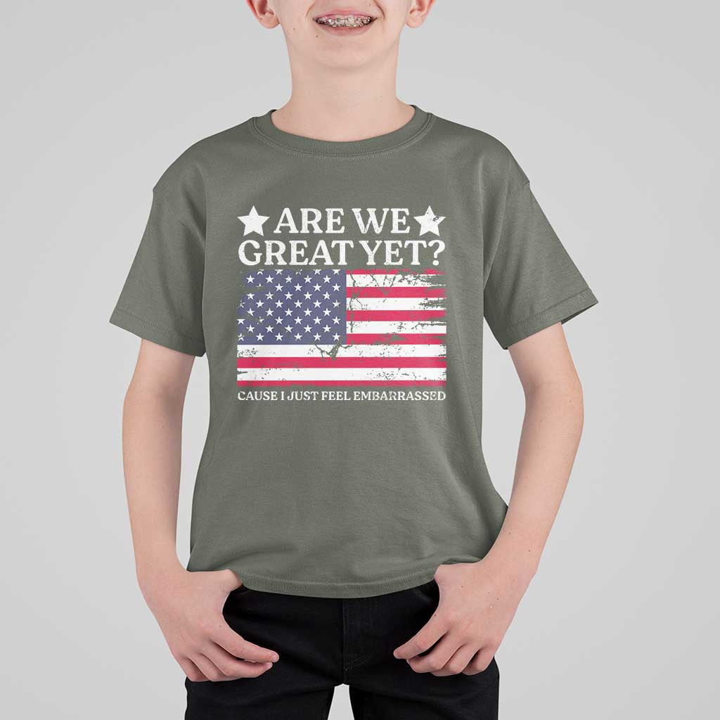 Are We Great Yet T Shirt For Kid Cause I Just Feel Embarrassed American Flag