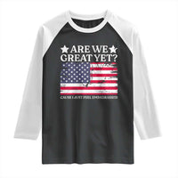 Are We Great Yet Raglan Shirt Cause I Just Feel Embarrassed American Flag