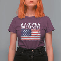 Are We Great Yet T Shirt For Women Cause I Just Feel Embarrassed American Flag