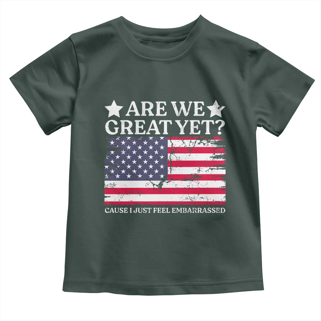 Are We Great Yet Toddler T Shirt Cause I Just Feel Embarrassed American Flag