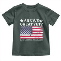 Are We Great Yet Toddler T Shirt Cause I Just Feel Embarrassed American Flag