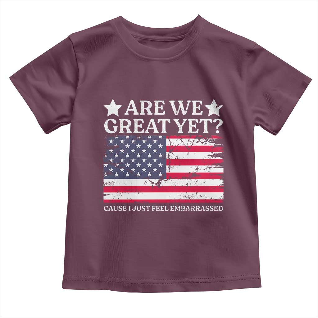 Are We Great Yet Toddler T Shirt Cause I Just Feel Embarrassed American Flag