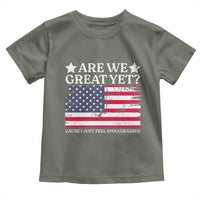 Are We Great Yet Toddler T Shirt Cause I Just Feel Embarrassed American Flag