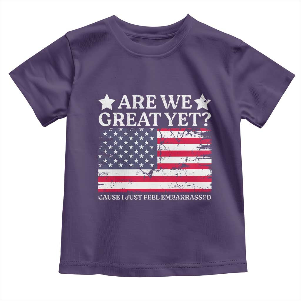 Are We Great Yet Toddler T Shirt Cause I Just Feel Embarrassed American Flag