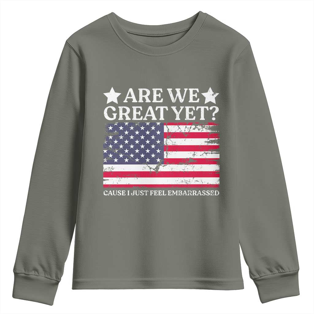Are We Great Yet Youth Sweatshirt Cause I Just Feel Embarrassed American Flag