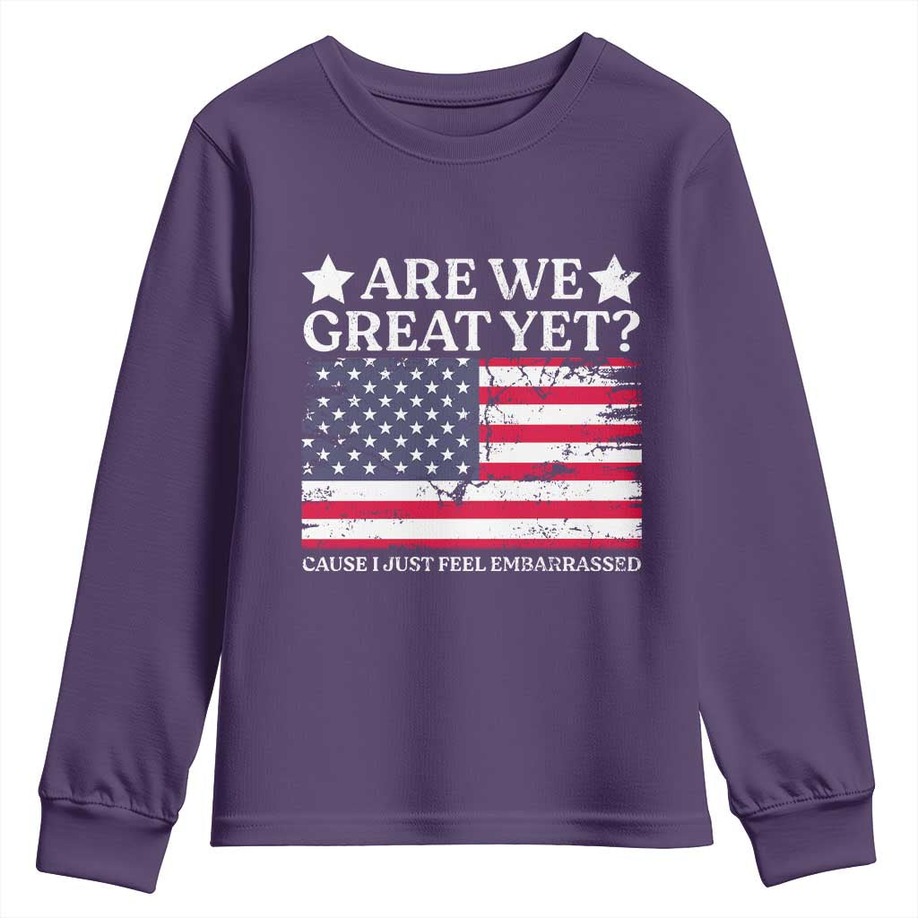Are We Great Yet Youth Sweatshirt Cause I Just Feel Embarrassed American Flag