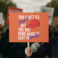 You Can't Fix Stupid But The Hats Sure Make It Easy Identify Protest Sign - Wonder Print Shop