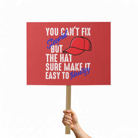 You Can't Fix Stupid But The Hats Sure Make It Easy Identify Protest Sign - Wonder Print Shop