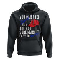 You Can't Fix Stupid But The Hats Sure Make It Easy Identify Hoodie