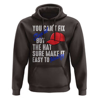 You Can't Fix Stupid But The Hats Sure Make It Easy Identify Hoodie