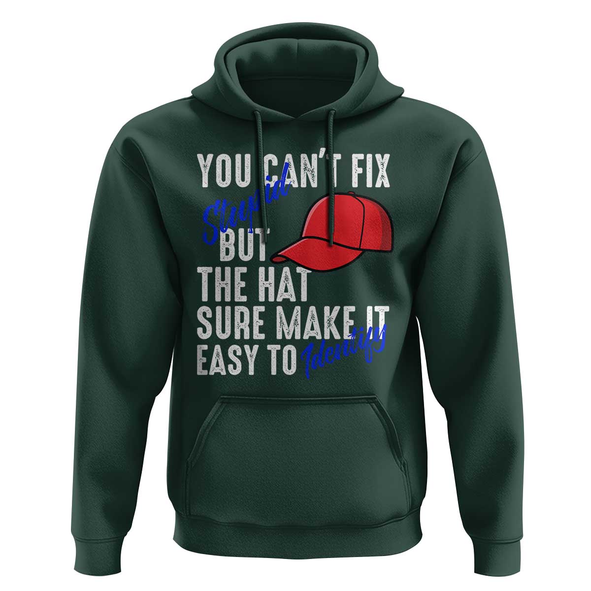You Can't Fix Stupid But The Hats Sure Make It Easy Identify Hoodie