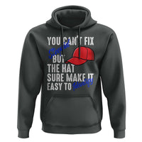 You Can't Fix Stupid But The Hats Sure Make It Easy Identify Hoodie
