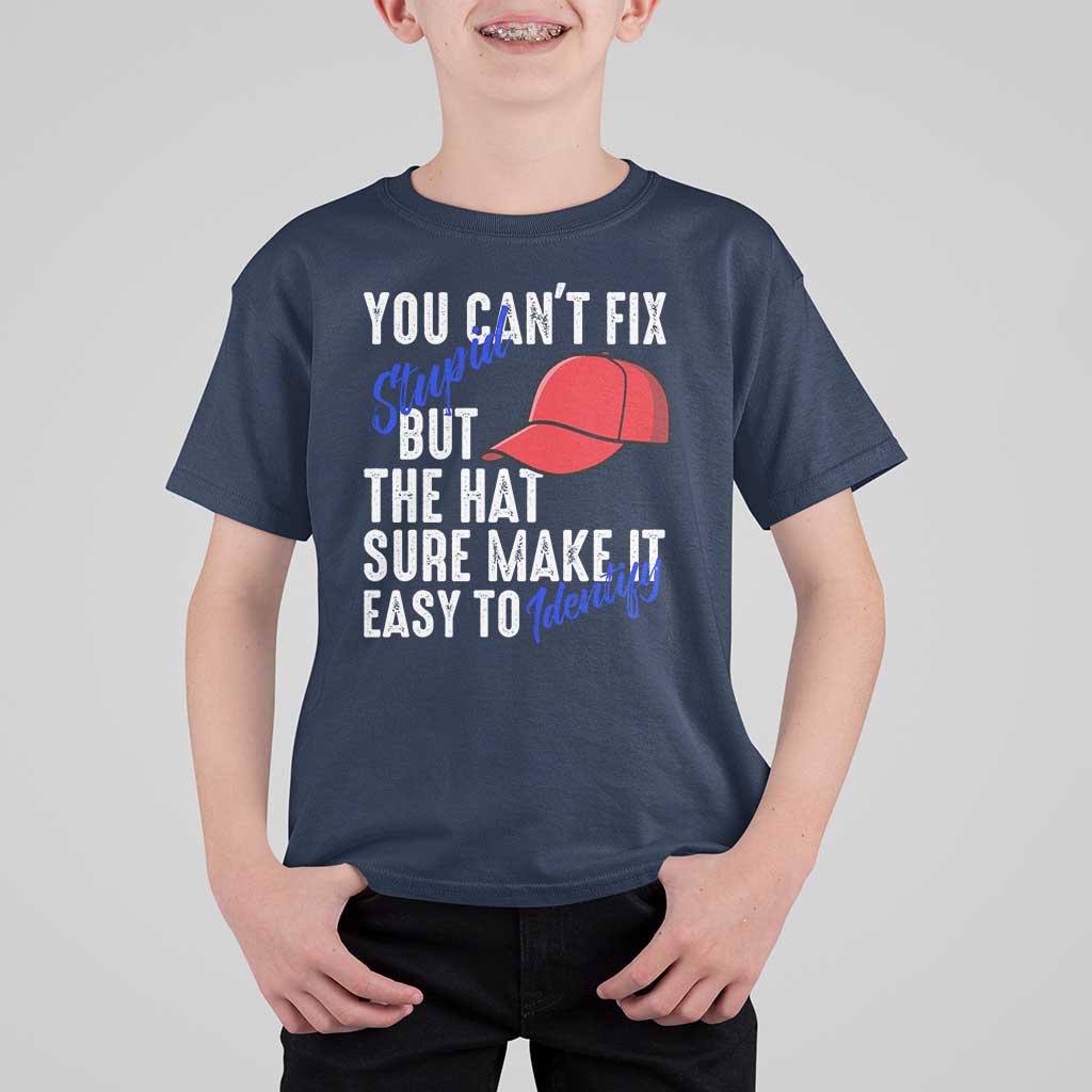 You Can't Fix Stupid But The Hats Sure Make It Easy Identify T Shirt For Kid