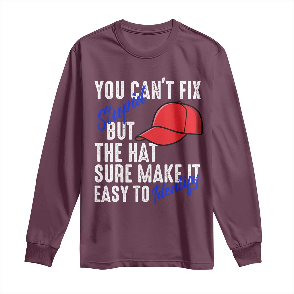 You Can't Fix Stupid But The Hats Sure Make It Easy Identify Long Sleeve Shirt