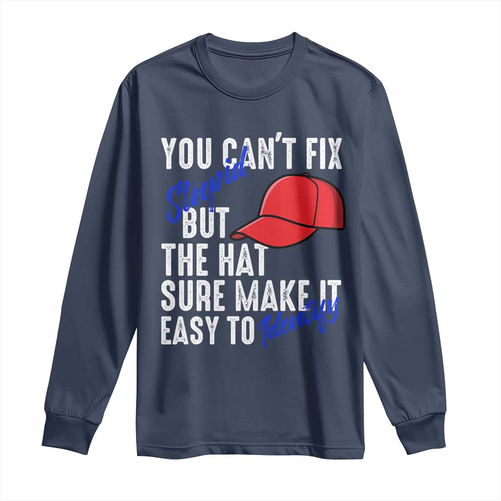 You Can't Fix Stupid But The Hats Sure Make It Easy Identify Long Sleeve Shirt