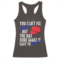 You Can't Fix Stupid But The Hats Sure Make It Easy Identify Racerback Tank Top